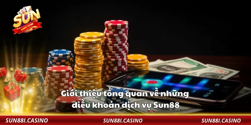 Giới thiệu tổng quan về những điều khoản dịch vụ Sun88