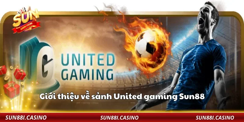 Giới thiệu về sảnh United gaming Sun88