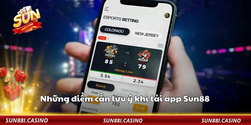 Những điểm cần lưu ý khi tải app Sun88