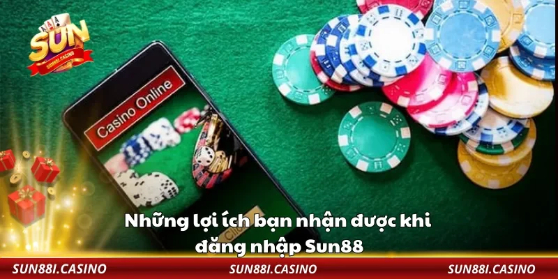Những lợi ích bạn nhận được khi đăng nhập Sun88