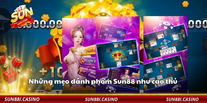 Những mẹo đánh phỏm Sun88 như cao thủ