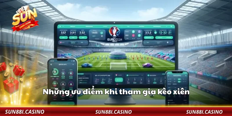 Những ưu điểm khi tham gia kèo xiên