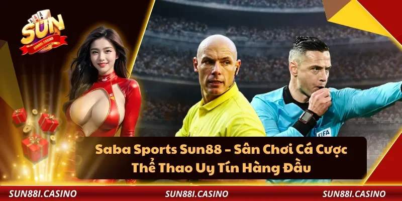 Saba Sports Sun88 – Sân Chơi Cá Cược Thể Thao Uy Tín Hàng Đầu
