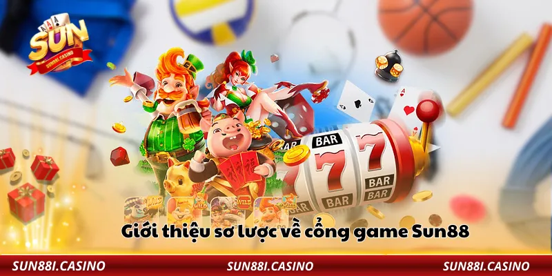 Giới thiệu sơ lược về cổng game Sun88