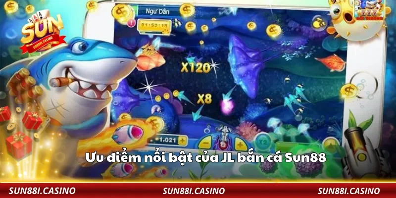 Ưu điểm nổi bật của JL bắn cá Sun88