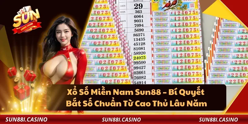 Xổ Số Miền Nam Sun88 – Bí Quyết Bắt Số Chuẩn Từ Cao Thủ Lâu Năm