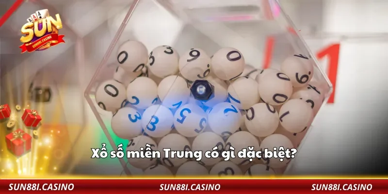 Xổ số miền Trung có gì đặc biệt?